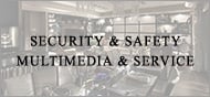 SECURITY & SAFETY MULTIMEDIA & SERVICE