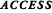 ACCESS