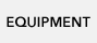 EQUIPMENT