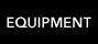 EQUIPMENT