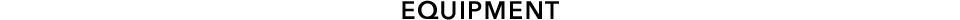 EQUIPMENT
