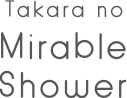 Takara no Mirable Shower