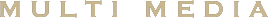 Multi Media